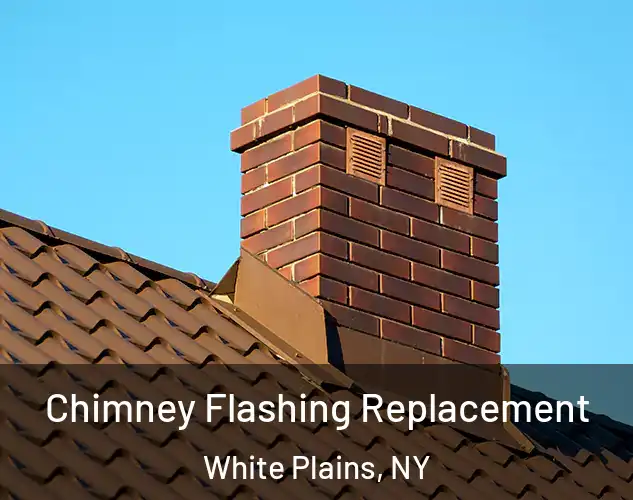  Chimney Flashing Replacement White Plains, NY