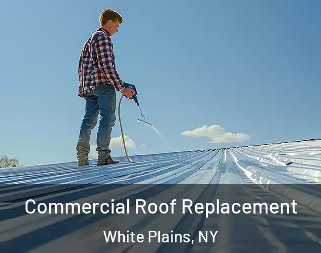  Commercial Roof Replacement White Plains, NY