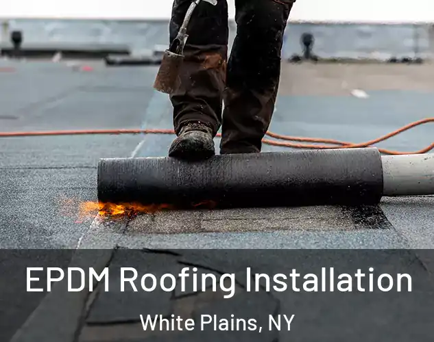  EPDM Roofing Installation White Plains, NY