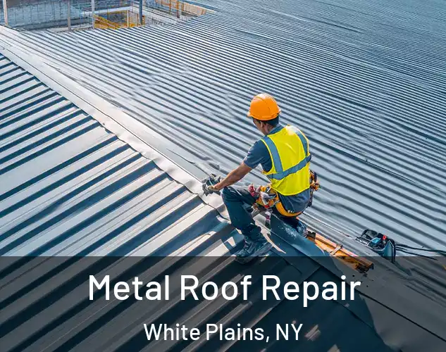  Metal Roof Repair White Plains, NY