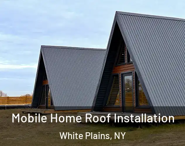  Mobile Home Roof Installation White Plains, NY