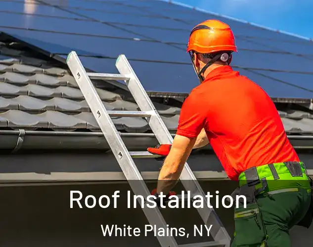  Roof Installation White Plains, NY