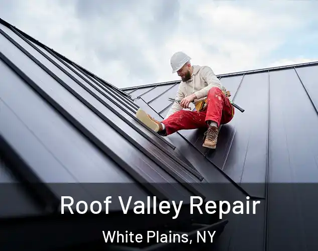  Roof Valley Repair White Plains, NY