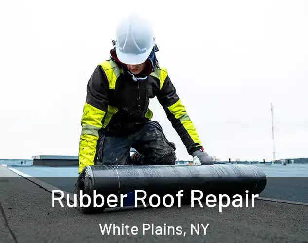  Rubber Roof Repair White Plains, NY