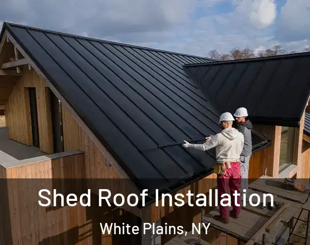  Shed Roof Installation White Plains, NY