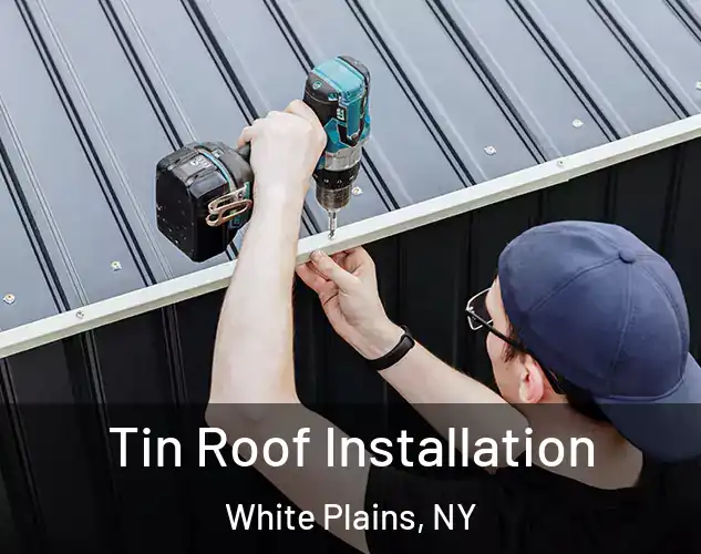  Tin Roof Installation White Plains, NY